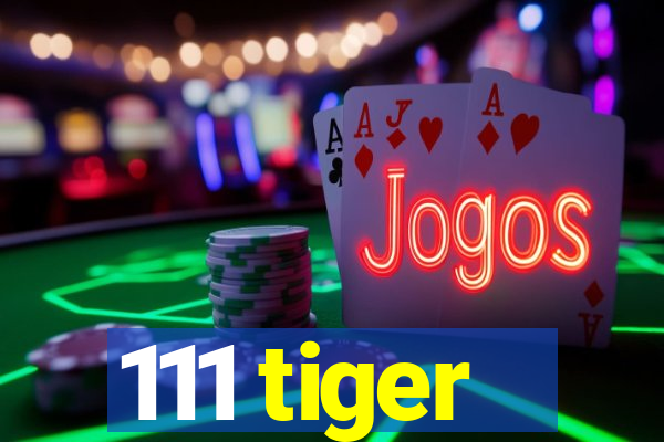 111 tiger